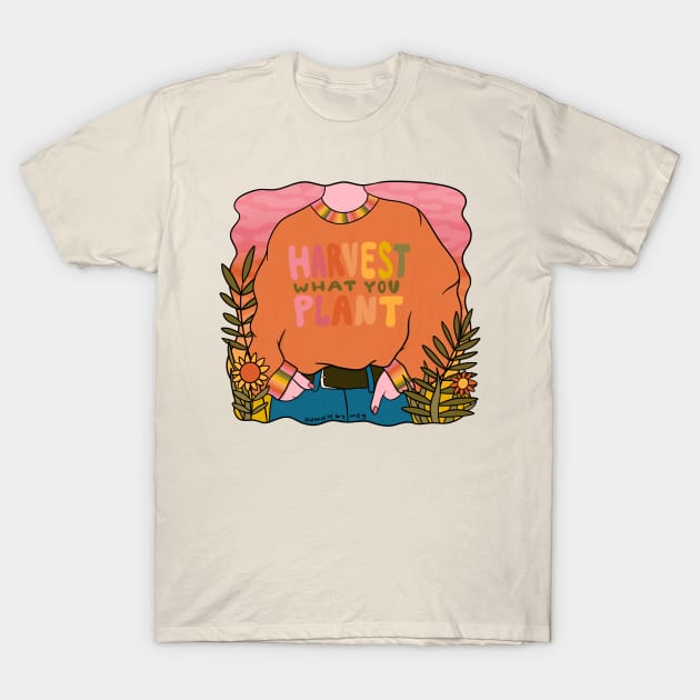 Harvest What You Plant T-Shirt by Doodle by Meg